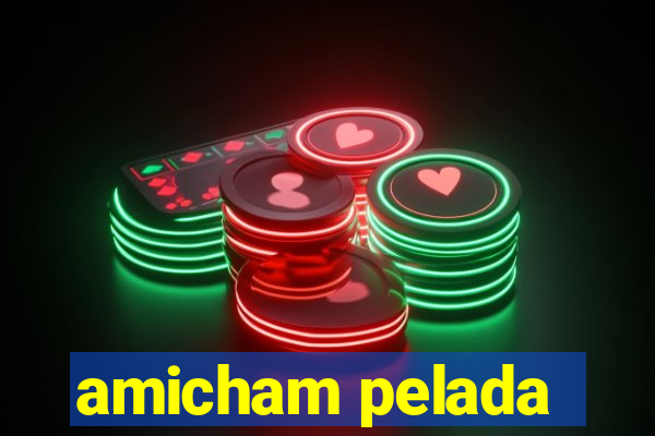 amicham pelada